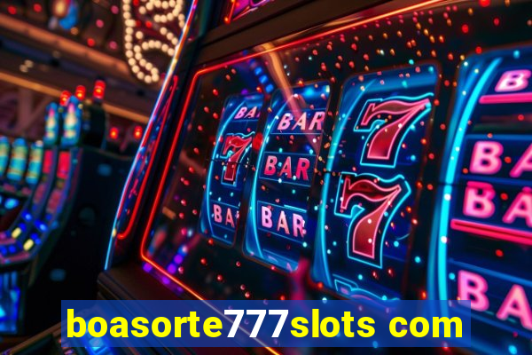 boasorte777slots com